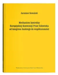 Mechanizm kontrolny Europejskiej Konwencji Praw Człowieka od kongresu haskiego do współczesności