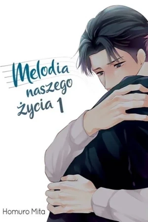 Melodia naszego życia. Tom 1