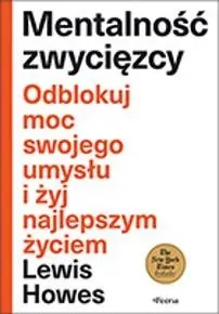 Mentalność zwycięzcy. Odblokuj moc swojego umysłu i żyj najlepszym życiem