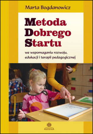 Metoda dobrego startu we wspomaganiu rozwoju, edukacji i terapii pedagogicznej