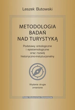 Metodologia badań nad turystyką. Podstawy ontologiczne i epistemologiczne oraz rozwój historyczno-instytucjonalny wyd. 2