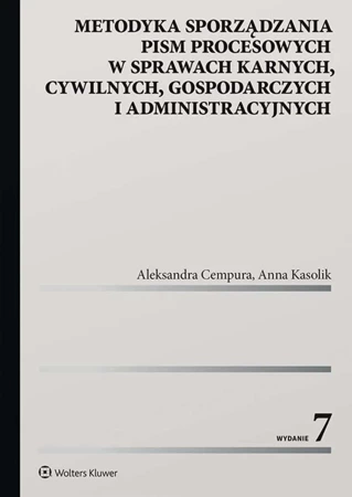 Metodyka sporządzania pism procesowych w sprawach karnych, cywilnych, gospodarczych i administracyjnych (wyd. 7/2020)