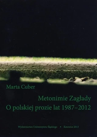 Metonimie Zagłady. O polskiej prozie lat 1987-2012