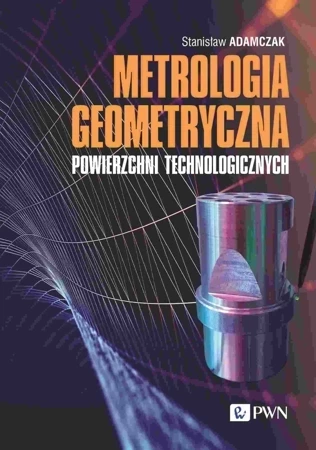 Metrologia geometryczna powierzchni technologicznych