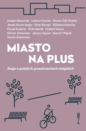 Miasto na plus. Eseje o polskich przestrzeniach miejskich