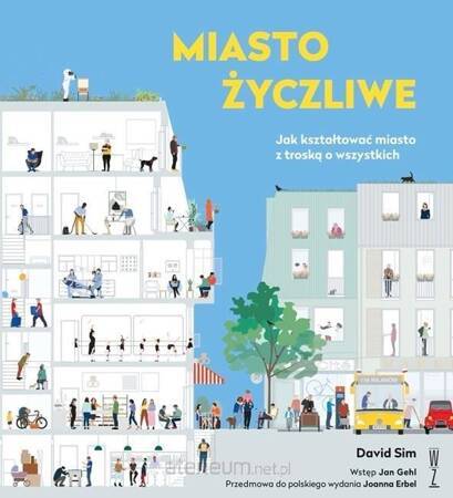 Miasto życzliwe. Jak kształtować miasto z troską o wszystkich