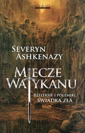 Miecze Watykanu. Refleksje i polemiki świadka zła wyd. 2