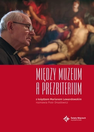 Między muzeum a prezbiterium. z księdzem Marianem