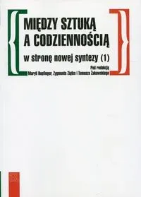 Między sztuką a codziennością w stronę nowej syntezy 1