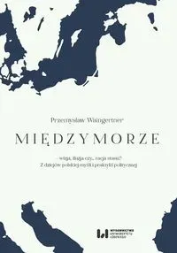 Międzymorze - wizja, iluzja, czy… racja stanu?