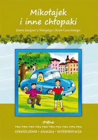 Mikołajek i inne chłopaki J-J. Sempégo i R Goscinnego Streszczenie, analiza, interpretacja