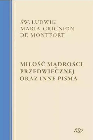 Miłość Mądrości Przedwiecznej oraz inne pisma