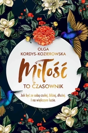 Miłość to czasownik. Jak być ze sobą czulej, bliżej, dłużej. I na większym luzie