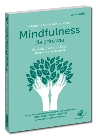 Mindfulness dla zdrowia. Jak radzić sobie z bólem, stresem i zmęczeniem wyd. 2