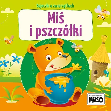 Miś i pszczółki. Bajeczki o zwierzątkach