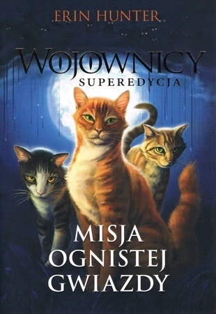 Misja Ognistej Gwiazdy. Wojownicy. Superedycja. Tom 1 wyd. 2022