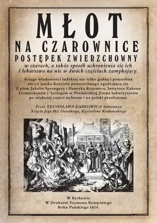 Młot na czarownice. Postępek zwierzchowny w czarach, a także sposób uchronienia się ich i lekarstwo na nie w dwóch częściach zamykający.
