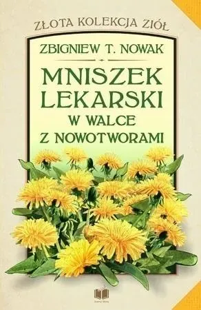 Mniszek lekarski w walce z nowotworami!