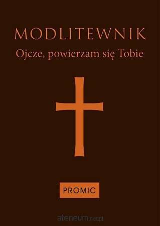 Modlitewnik Ojcze, powierzam się Tobie-ciemny brąz