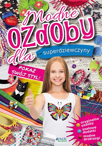 Modne ozdoby dla superdziewczyny Pokaż swój styl