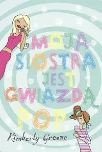 Moja siostra jest gwiazdą pop