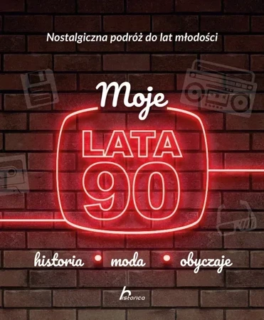 Moje lata 90. Historia, moda, obyczaje