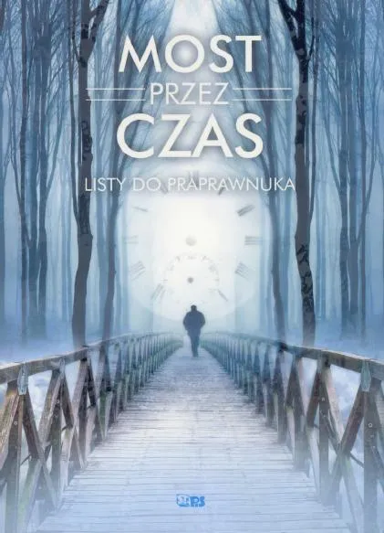 Most przez czas. Listy do praprawnuka