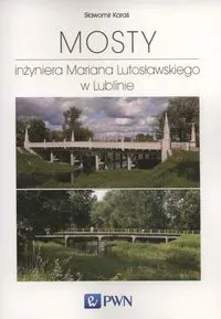 Mosty inżyniera Mariana Lutosławskiego w Lublinie