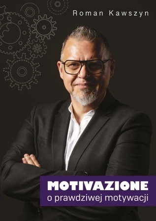 Motivazione. O prawdziwej motywacji