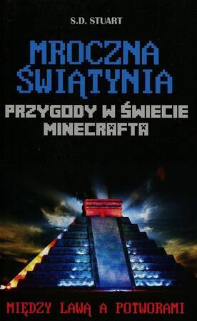 Mroczna świątynia. Przygody w świecie Minecrafta. Między lawą a potworami