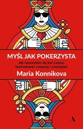 Myśl jak pokerzysta. Jak nauczyłam się być czujna, kontrolować sytuację i zwyciężać