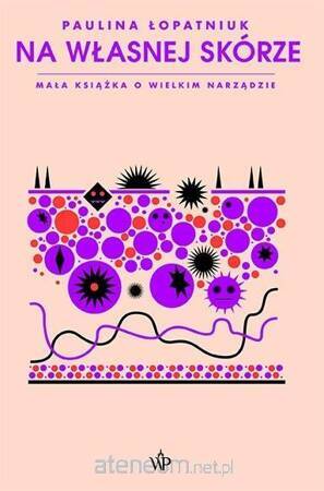 Na własnej skórze. Mała książka o wielkim narządzie.
