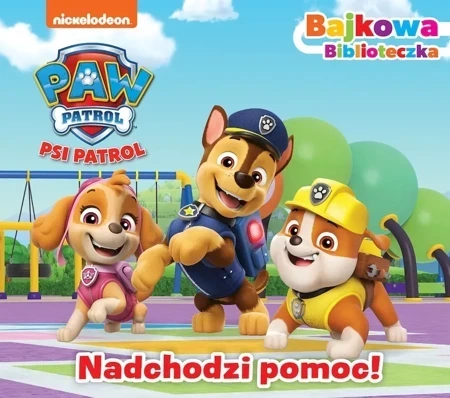 Nadchodzi pomoc! Psi Patrol. Bajkowa biblioteczka