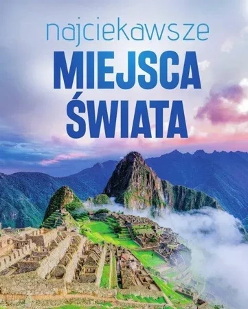 Najciekawsze miejsca świata