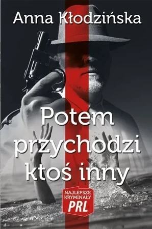 Najlepsze kryminały PRL Tom 13 Potem przychodzi ktoś inny