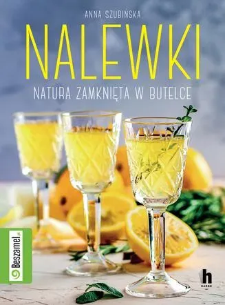 Nalewki. Natura zamknięta w butelce