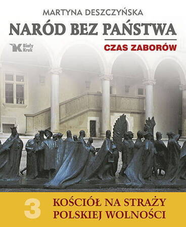 Naród Bez Państwa Czas Zaborów Kościół Na Straży Polskiej Wolności Tom 3