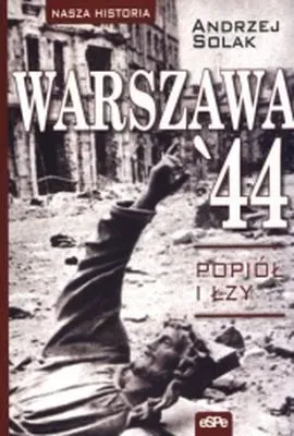 Nasza historia. Warszawa 44. Popiół i łzy