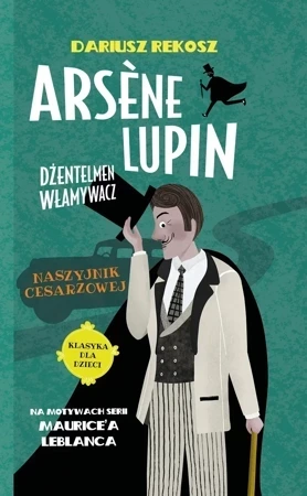 Naszyjnik cesarzowej. Arsène Lupin dżentelmen włamywacz. Tom 4