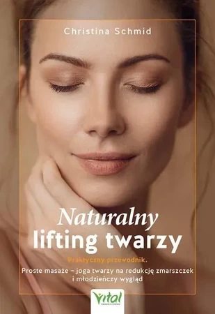 Naturalny lifting twarzy. Praktyczny przewodnik