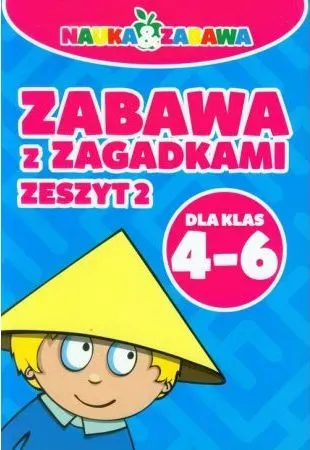 Nauka i zabawa. Zabawa z zagadkami. Zeszyt 2. Dla klas 4-6