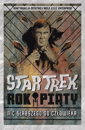 Nic słabszego od człowieka. Rok piąty. Star trek. Tom 2