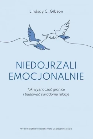 Niedojrzali emocjonalnie. Jak wyznaczać granice...