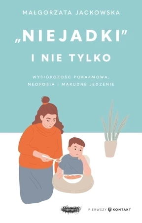 Niejadki i nie tylko. Wybiórczość pokarmowa, neofobia i marudne jedzenie