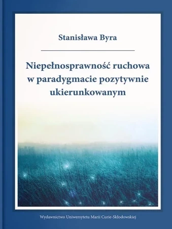 Niepełnosprawność ruchowa w paradygmacie pozytywnie ukierunkowanym