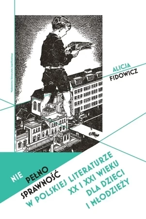 Niepełnosprawność w polskiej literaturze XX i XXI wieku dla dzieci i młodzieży