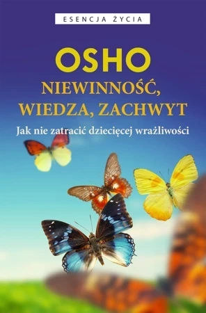 Niewinność, wiedza, zachwyt. Jak nie zatracić dziecięcej wrażliwości