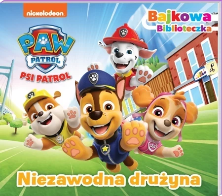 Niezawodna drużyna. Psi Patrol. Bajkowa biblioteczka