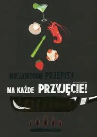 Niezawodne przepisy na każde przyjęcie!