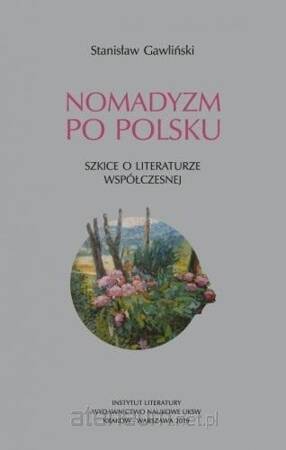 Nomadyzm po Polsku. Szkice o literaturze..